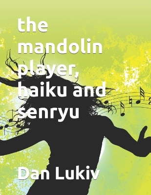 Book cover for The mandolin player, haiku and senryu