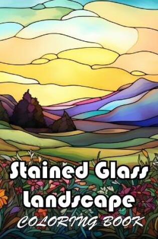 Cover of Stained Glass Landscape Coloring Book