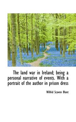 Book cover for The Land War in Ireland; Being a Personal Narrative of Events. with a Portrait of the Author in Pris