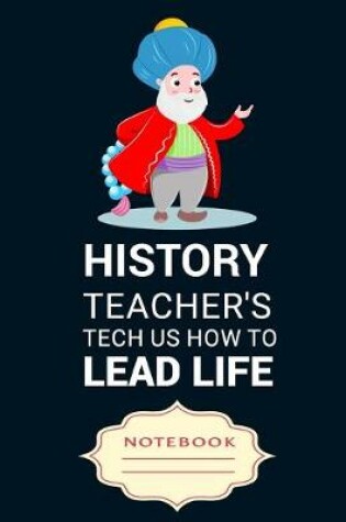 Cover of History Teacher's Tech Us How to Lead Life