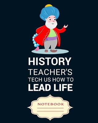 Book cover for History Teacher's Tech Us How to Lead Life