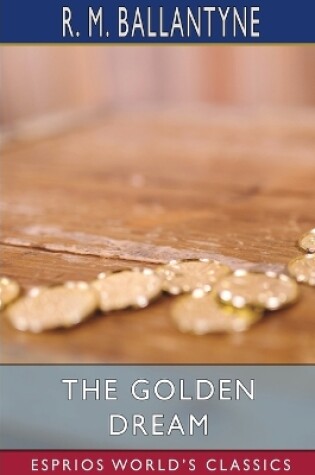 Cover of The Golden Dream (Esprios Classics)