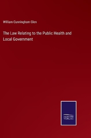 Cover of The Law Relating to the Public Health and Local Government