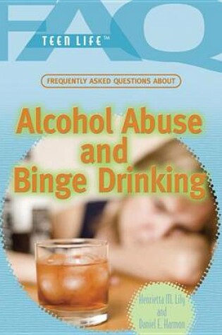 Cover of Frequently Asked Questions about Alcohol Abuse and Binge Drinking
