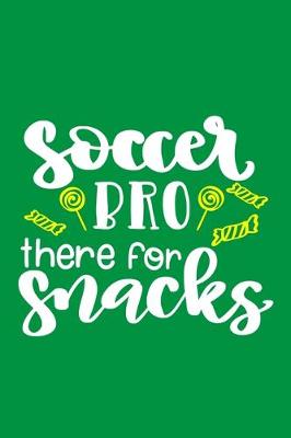Book cover for Soccer Bro There For Snacks