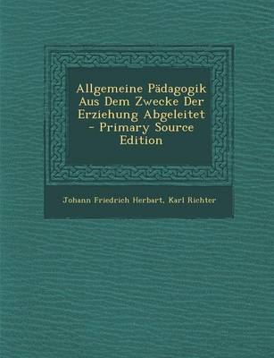 Book cover for Allgemeine Padagogik Aus Dem Zwecke Der Erziehung Abgeleitet - Primary Source Edition