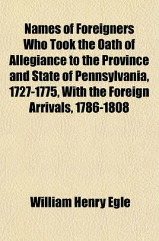 Cover of Names of Foreigners Who Took the Oath of Allegiance to the Province and State of Pennsylvania, 1727-1775, with the Foreign Arrivals, 1786-1808