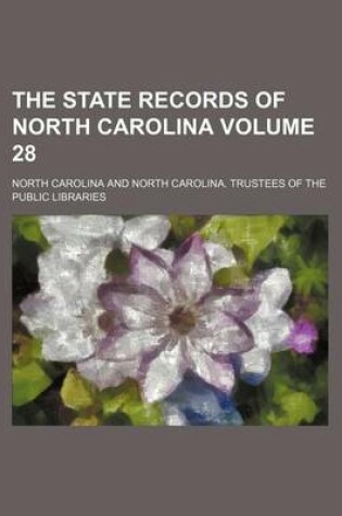 Cover of The State Records of North Carolina Volume 28