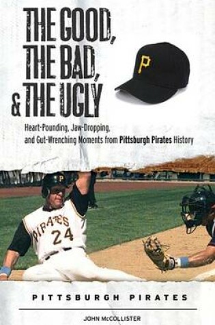 Cover of The Good, the Bad, & the Ugly: Pittsburgh Pirates