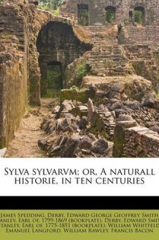 Cover of Sylva Sylvarvm; Or, a Naturall Historie, in Ten Centuries