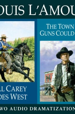 Cover of Bill Carey Rides West / The Town No Guns Could Tame