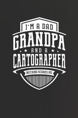 Book cover for I'm A Dad Grandpa & A Cartographer Nothing Scares Me