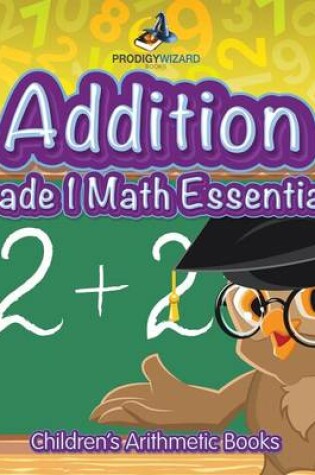 Cover of Addition Grade 1 Math Essentials Children's Arithmetic Books