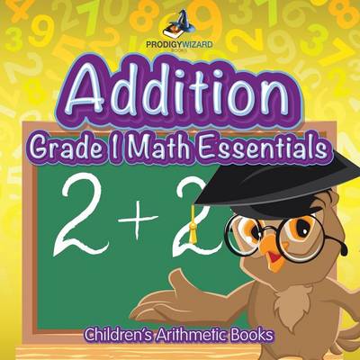 Book cover for Addition Grade 1 Math Essentials Children's Arithmetic Books