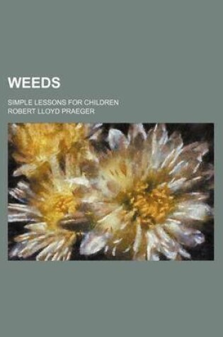 Cover of Weeds; Simple Lessons for Children