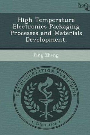 Cover of High Temperature Electronics Packaging Processes and Materials Development