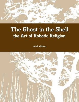 Book cover for Ghost in the Shell: The Art of Robotic Religion