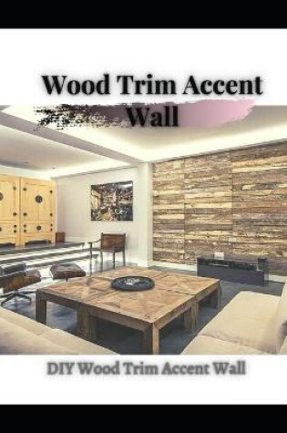 Cover of Wood Trim Accent Wall