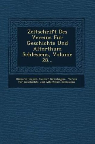 Cover of Zeitschrift Des Vereins Fur Geschichte Und Alterthum Schlesiens, Volume 28...