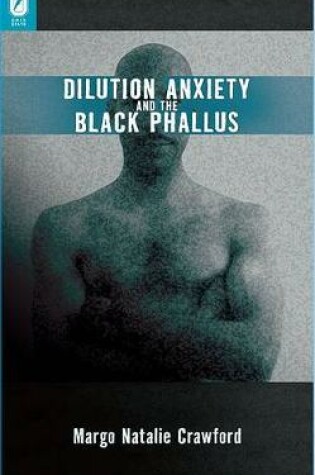 Cover of Dilution Anxiety and the Black Phallus