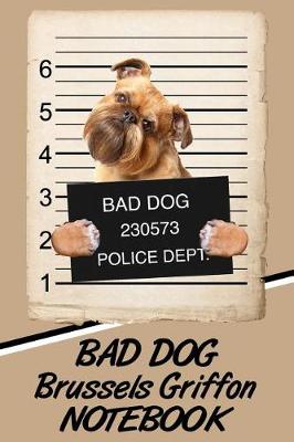 Book cover for Bad Dog Brussels Griffon Notebook