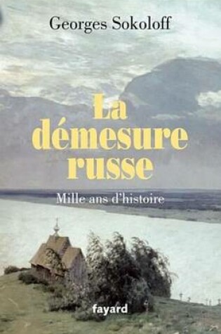 Cover of La Demesure Russe.Mille ANS D'Histoire