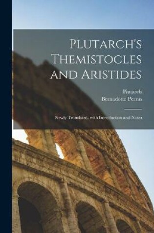 Cover of Plutarch's Themistocles and Aristides [microform]; Newly Translated, With Introduction and Notes