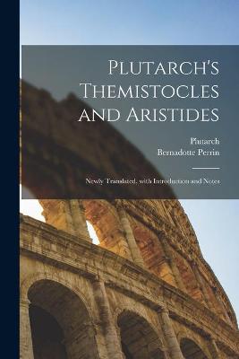 Book cover for Plutarch's Themistocles and Aristides [microform]; Newly Translated, With Introduction and Notes