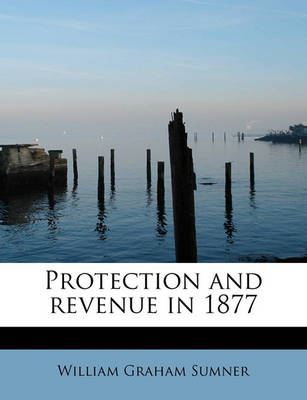 Book cover for Protection and Revenue in 1877
