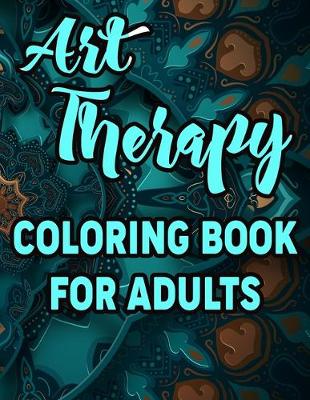 Book cover for Art Therapy Coloring Book for Adults