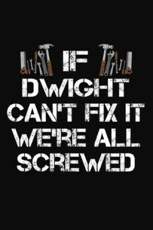 Cover of If Dwight Can't Fix It We're All Screwed