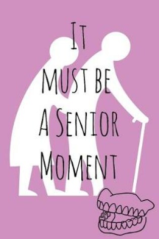 Cover of It must be a senior moment