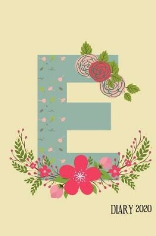 Cover of Perfect personalized initial diary Rustic Floral Initial Letter E Alphabet Lover Journal Gift For Class Notes or Inspirational Thoughts.