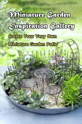 Cover of Miniature Garden Inspiration Gallery