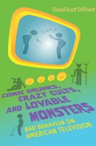 Cover of Comic Drunks, Crazy Cults, and Lovable Monsters