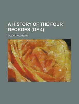 Book cover for A History of the Four Georges (of 4) Volume I