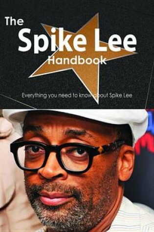 Cover of The Spike Lee Handbook - Everything You Need to Know about Spike Lee