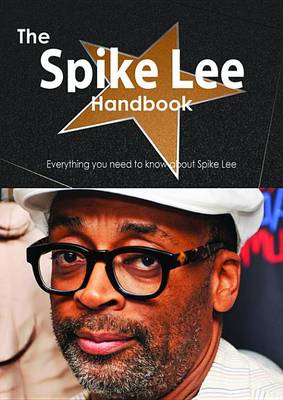 Book cover for The Spike Lee Handbook - Everything You Need to Know about Spike Lee
