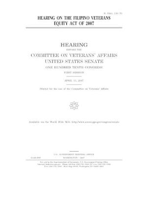 Book cover for Hearing on the Filipino Veterans Equity Act of 2007