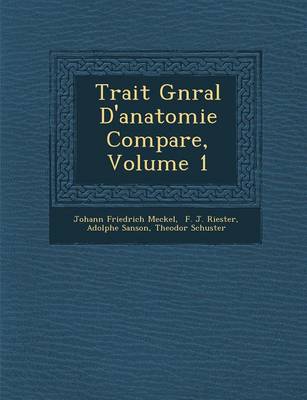 Book cover for Trait G N Ral D'Anatomie Compar E, Volume 1