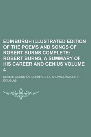 Cover of Edinburgh Illustrated Edition of the Poems and Songs of Robert Burns Complete; Robert Burns, a Summary of His Career and Genius Volume 4