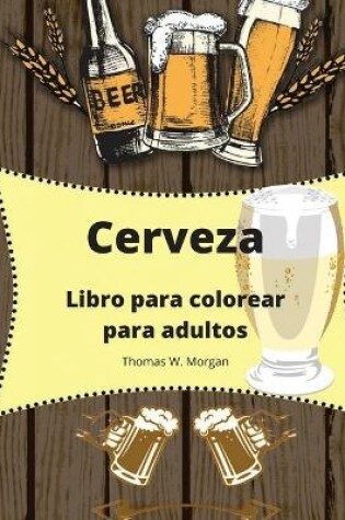 Cover of Cerveza Libro para colorear para adultos