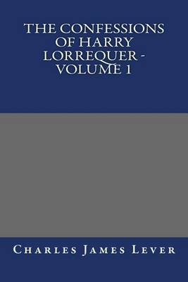 Book cover for The Confessions of Harry Lorrequer - Volume 1