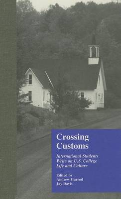 Book cover for Crossing Customs: International Students Write on U.S. College Life and Culture