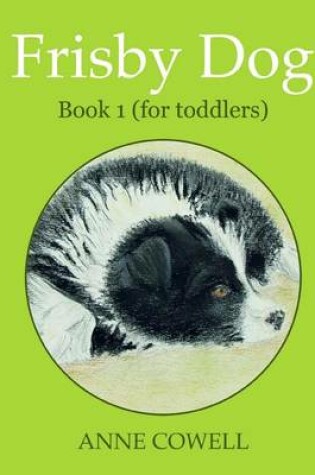 Cover of Frisby Dog - Book 1 (for toddlers)