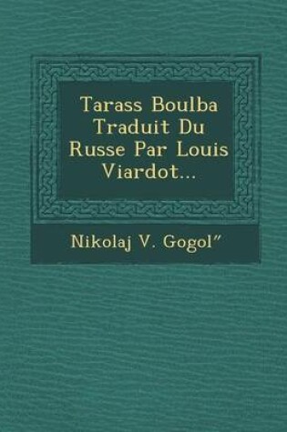 Cover of Tarass Boulba Traduit Du Russe Par Louis Viardot...
