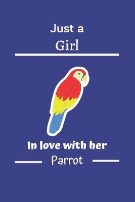 Book cover for Just a girl in love with her parrot