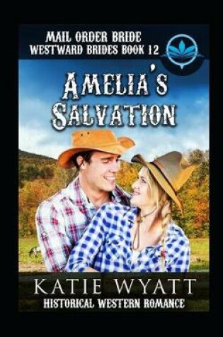 Cover of Mail Order Bride Amelia's Salvation