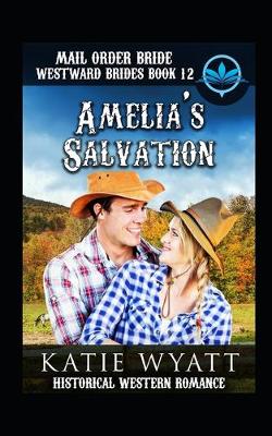 Book cover for Mail Order Bride Amelia's Salvation