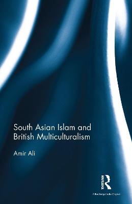 Cover of South Asian Islam and British Multiculturalism